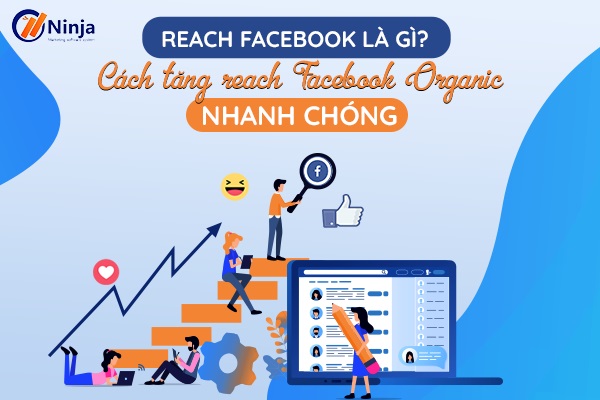 Reach facebook là gì? Cách tăng reach facebook nhanh chóng
