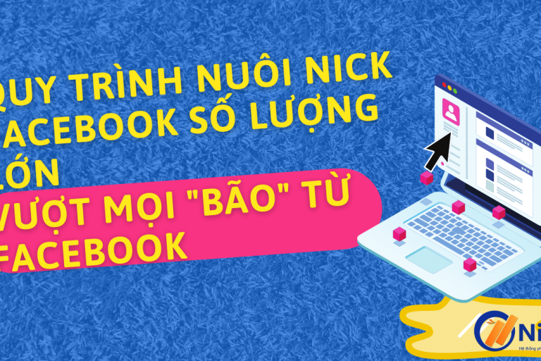 quy trinh nuoi nick facebook so luong lon quy trinh nuoi nick facebook