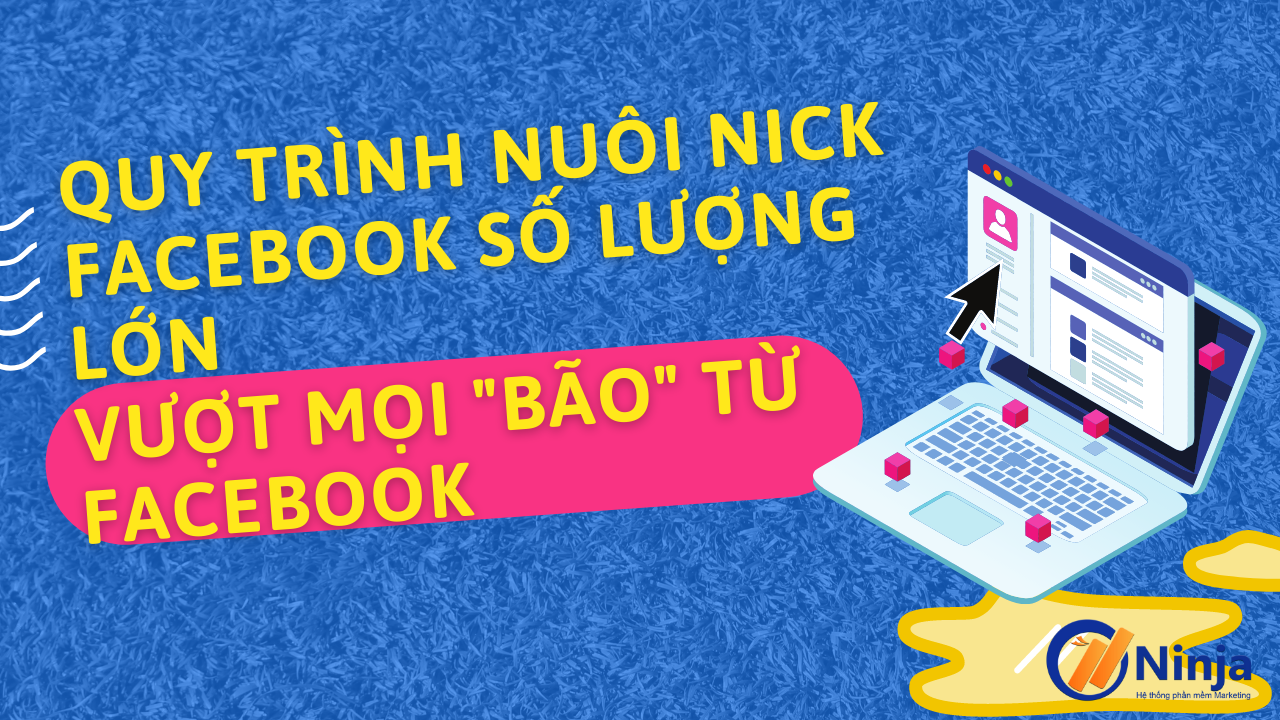 quy trinh nuoi nick facebook