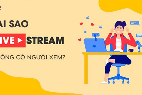 Nguyên nhân livestream không có người xem?
