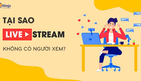 tai-sao-livestream-khong-co-nguoi-xem Nguyên nhân livestream không có người xem?