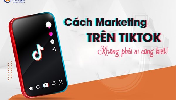 marketing-tren-tiktok Cách làm marketing tiktok
