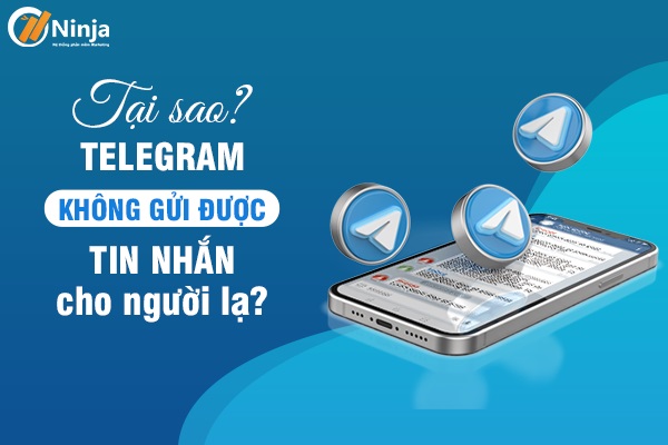 Tại sao telegram không gửi được tin nhắn cho người lạ?