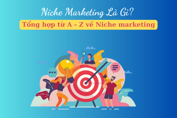 Đi tìm lời giải Niche Marketing là gì?