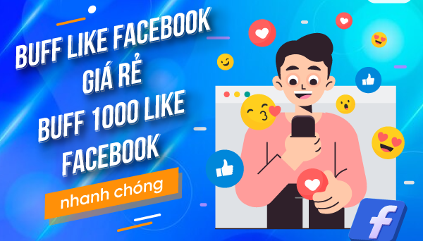 Buff-like-facebook-gia-re Dịch vụ buff like facebook giá rẻ, uy tín bạn nên biết