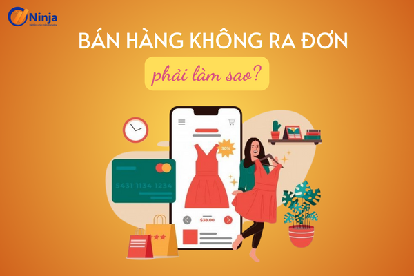 bán hàng online không ra đơn phải làm sao