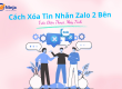 Xoá tin nhắn zalo ở cả 2 bên